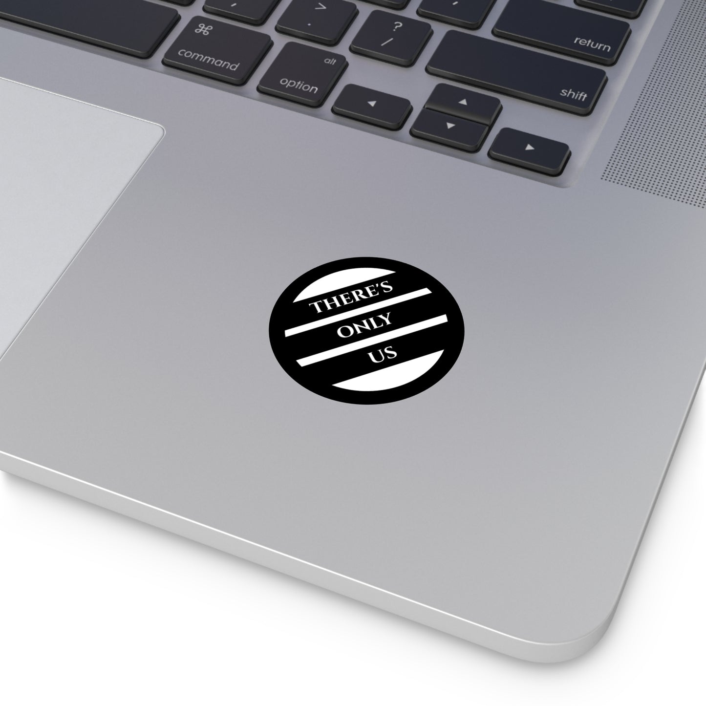 "THERE'S ONLY US" Sticker