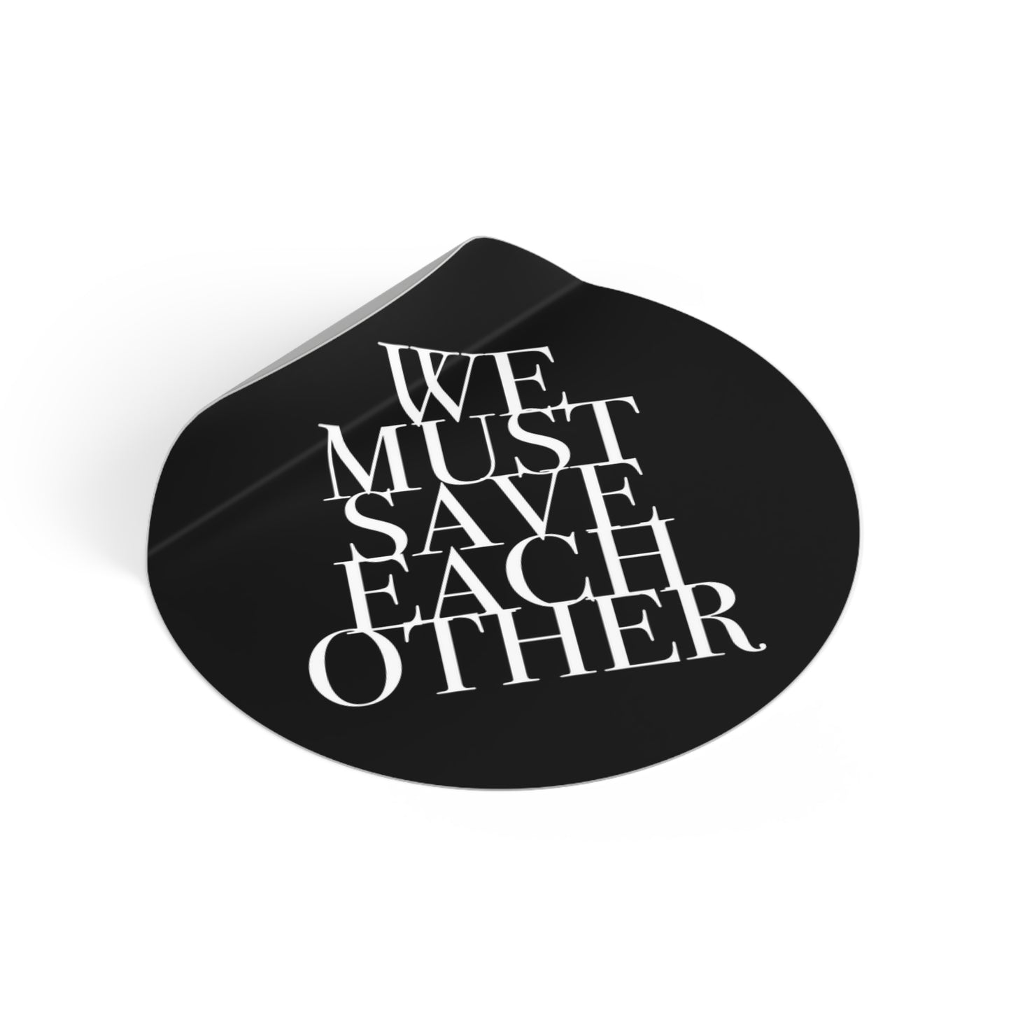 "We Must Save Each Other" Sticker