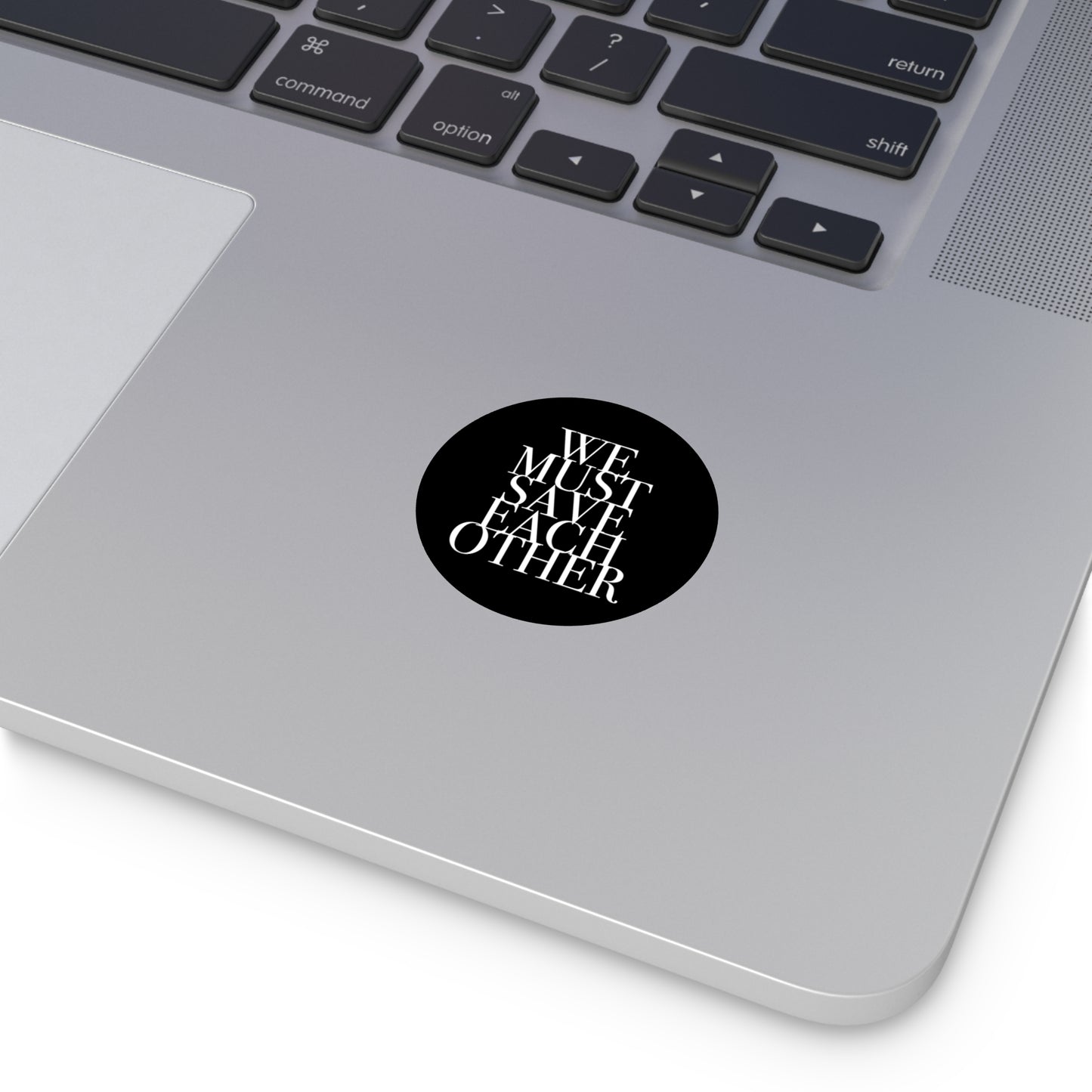 "We Must Save Each Other" Sticker