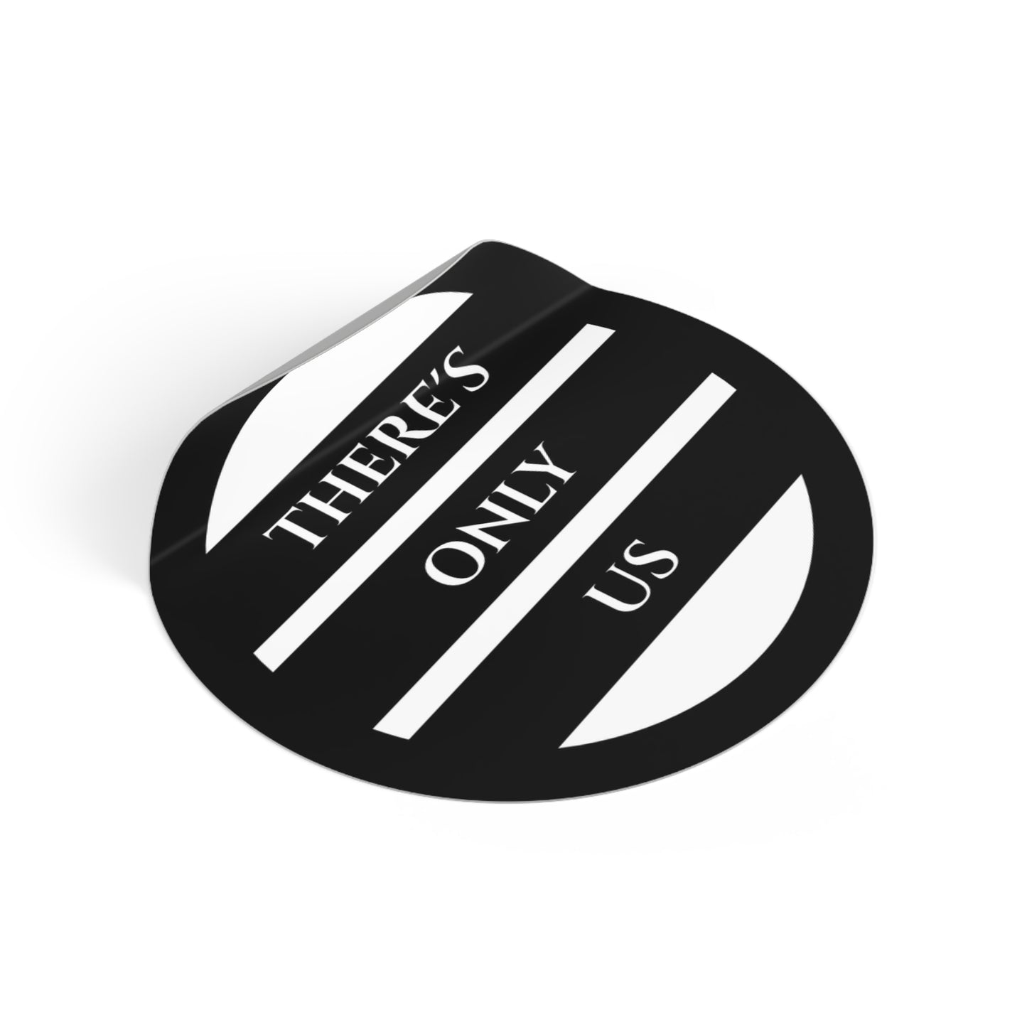 "THERE'S ONLY US" Sticker